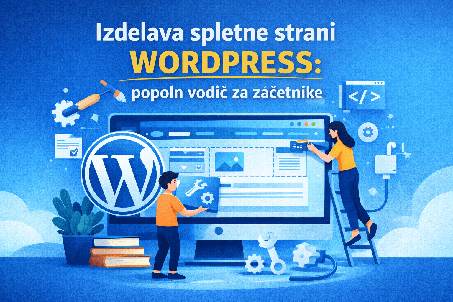 Izdelava spletne strani WordPress: popoln vodič za začetnike